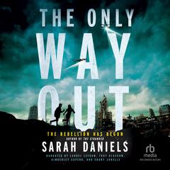 The Only Way Out: The Rebellion Has Begun Audibook, by Sarah Daniels 