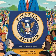 Speaking of America: United States Presidents and the Words That Changed History Audiobook, by Jared Cohen