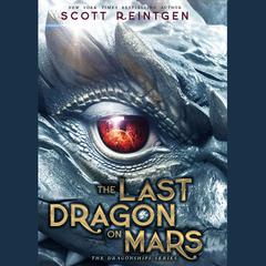 The Last Dragon on Mars Audiobook, by Scott Reintgen