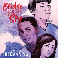 Bridge Across the Sky Audibook, by Freeman Ng