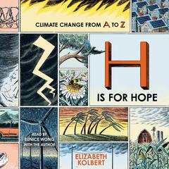 H Is for Hope: Climate Change from A to Z Audiobook, by Elizabeth Kolbert