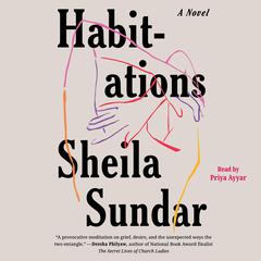 Habitations: A Novel Audiobook, by Sheila Sundar