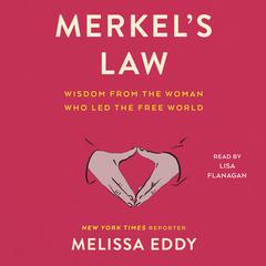 Merkels Law: Wisdom from the Woman Who Led the Free World Audiobook, by Melissa Eddy