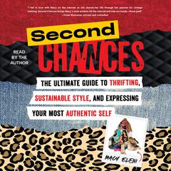 Second Chances: The Ultimate Guide to Thrifting, Sustainable Style, and Expressing Your Most Authentic Self Audibook, by Macy Eleni