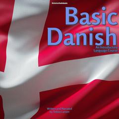 Basic Danish: An Introductory Language Course Audiobook, by Tobias Larsen