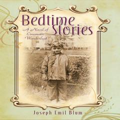 Bedtime Stories: A Novel of Cinematic Wanderlust Audiobook, by Joseph Emil Blum