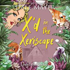 Xd in the Xeriscape Audiobook, by Dale Mayer