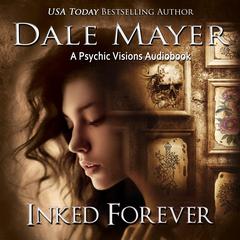 Inked Forever: A Psychic Visions Novel Audiobook, by Dale Mayer