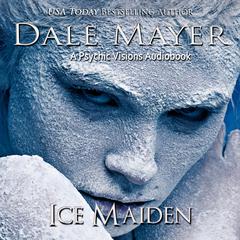 Ice Maiden: A Psychic Visions Novel Audiobook, by Dale Mayer