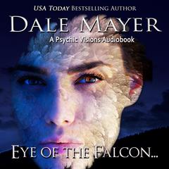 Eye of the Falcon: A Psychic Visions Novel Audiobook, by Dale Mayer