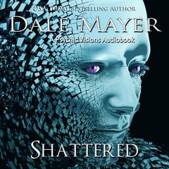 Shattered: A Psychic Visions Novel Audiobook, by Dale Mayer