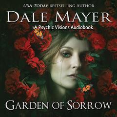 Garden of Sorrow: A Psychic Visions Novel Audiobook, by Dale Mayer