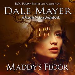 Maddy’s Floor: A Psychic Visions Novel Audiobook, by Dale Mayer