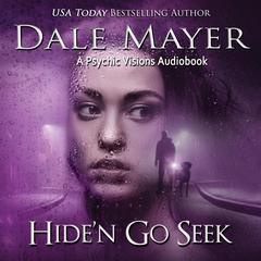 Hide’n Go Seek: A Psychic Visions Novel Audiobook, by Dale Mayer