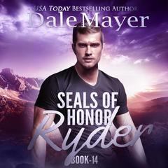 SEALs of Honor: Ryder Audiobook, by Dale Mayer