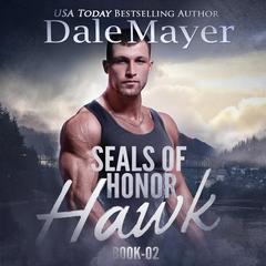 SEALs of Honor: Hawk Audiobook, by Dale Mayer
