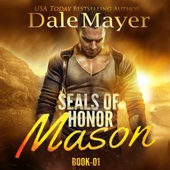 SEALs of Honor: Mason Audiobook, by Dale Mayer