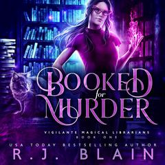 Booked for Murder: Vigilante Magical Librarians #1 Audiobook, by RJ Blain