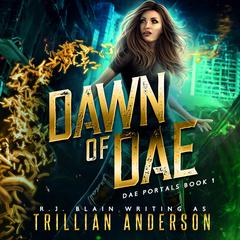 Dawn of Dae: Dae Portals #1 Audiobook, by RJ Blain