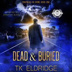 Dead & Buried: Partners in Crime Book One Audiobook, by TK Eldridge