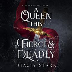 A Queen This Fierce and Deadly Audiobook, by Stacia Stark