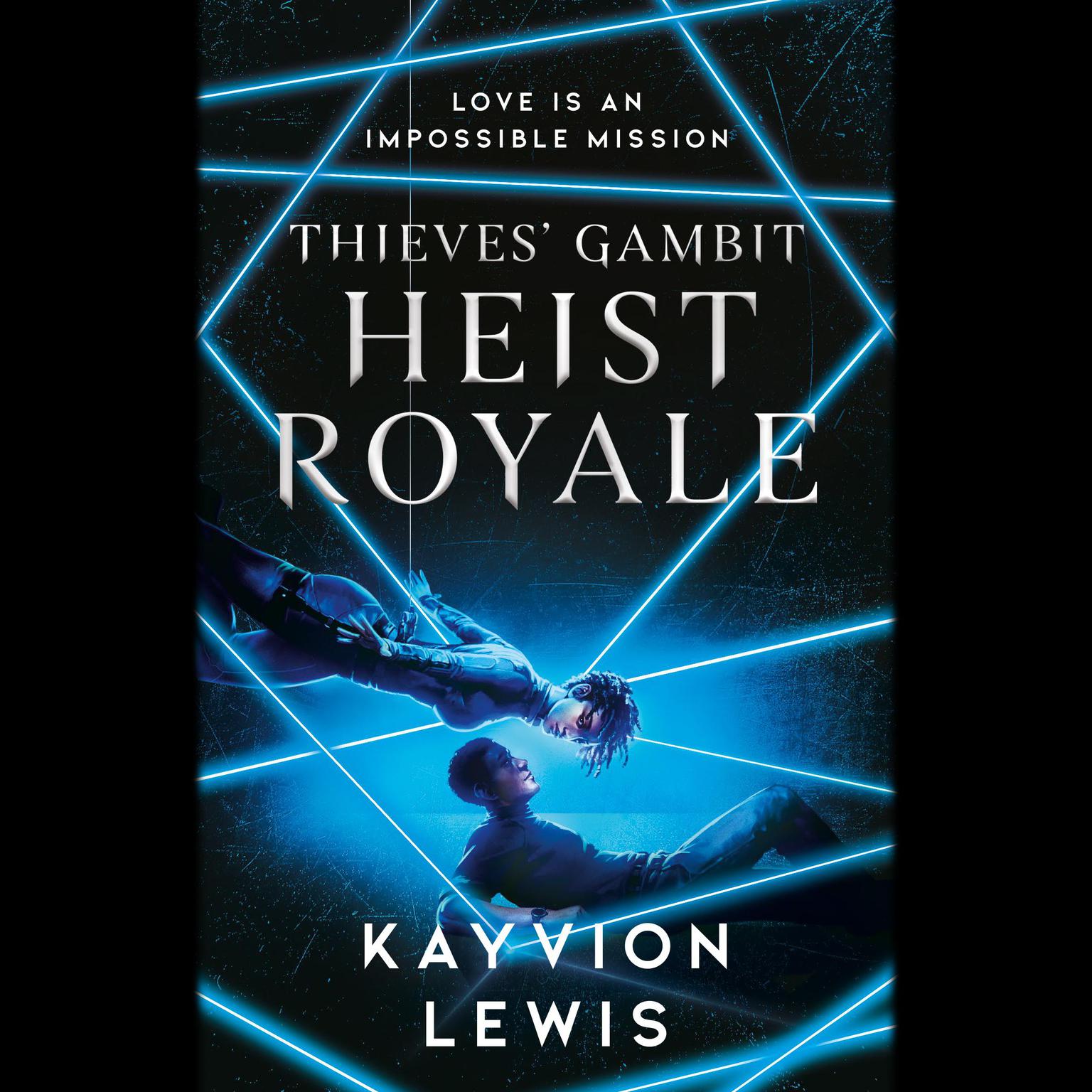 Heist Royale: The enemies to lovers sequel to Waterstones prize-winning Thieves Gambit Audiobook, by Kayvion Lewis