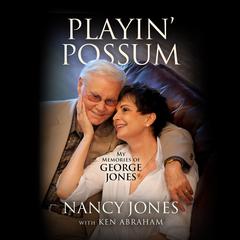 Playin Possum: My Memories of George Jones Audiobook, by Ken Abraham