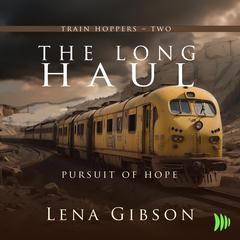 The Long Haul: Pursuit of Hope Audiobook, by Lena Gibson
