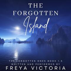 The Forgotten Island: The Forgotten Ones Book 1.5 Audiobook, by Freya Victoria