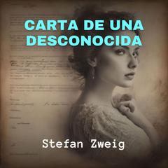 Carta de Una Desconocida Audiobook, by Stefan Zweig