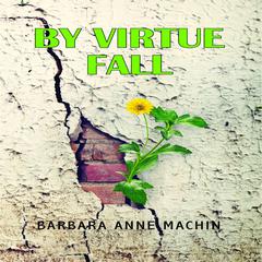 By Virtue Fall Audiobook, by Barbara Anne Machin