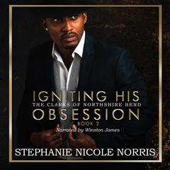 Igniting His Obsession Audiobook, by Stephanie Nicole Norris