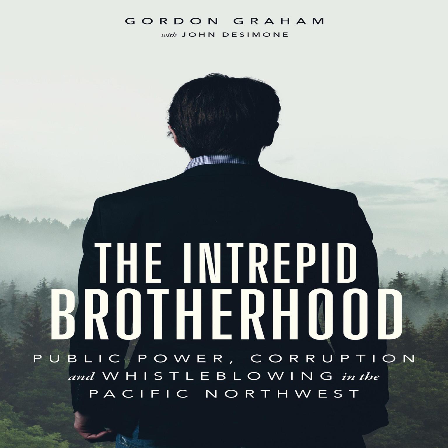 The Intrepid Brotherhood (Abridged): Public Power, Corruption, and Whistleblowing in the Pacific Northwest Audiobook, by John DeSimone