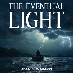 The Eventual Light Audiobook, by Adam N. McMahon