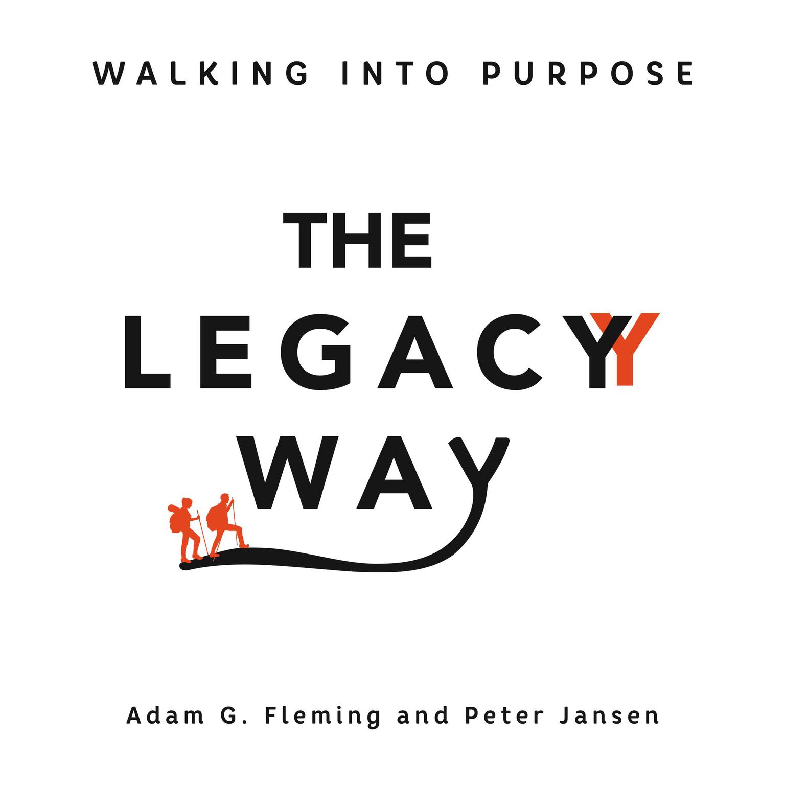 The Legacy Way: Walking Into Purpose Audiobook, by Adam G. Fleming