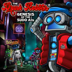 The Drunk Robots: Genesis of the SUDO AIs Audiobook, by Christiaan Rendle