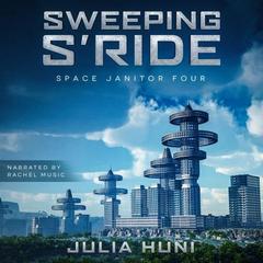 Sweeping S'Ride: Space Janitor Series Book 4 Audiobook, by Julia Huni
