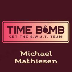 Time Bomb: Get The S.W.A.T Team! Audiobook, by Michael Mathiesen
