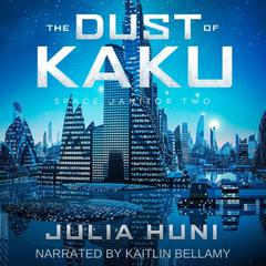 The Dust of Kaku: Space Janitor Book 2 Audiobook, by Julia Huni