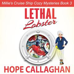 Lethal Lobster: Millies Cruise Ship Cozy Mysteries Book 3 Audiobook, by Hope Callaghan