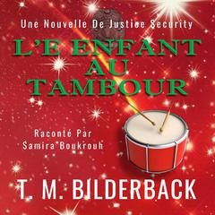 L’enfant Au Tambour - Une Nouvelle De Justice Security: Justice Security #7 Audiobook, by T. M. Bilderback