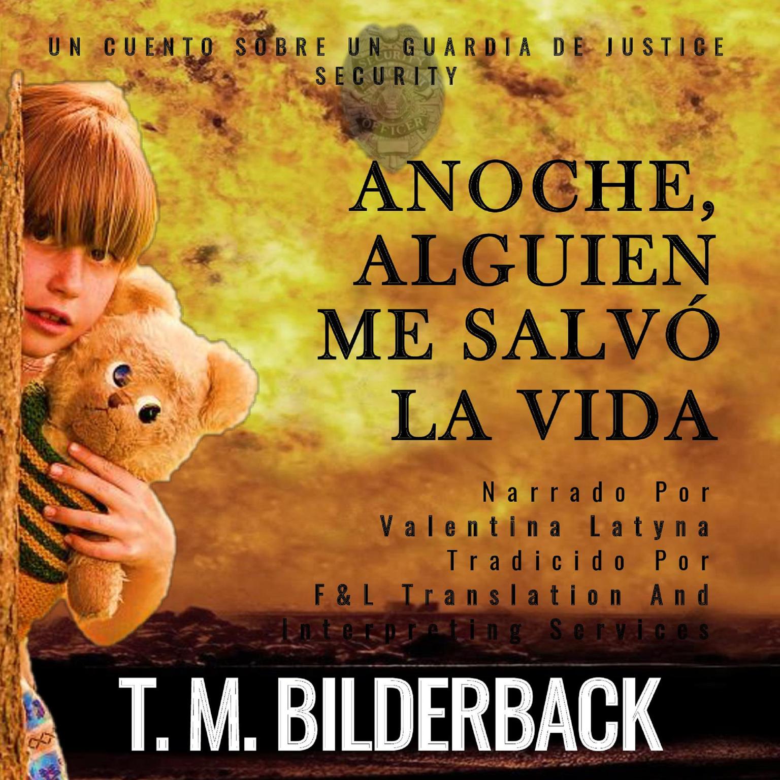 Anoche, Alguien Me Salvó La Vida - Un Cuento Sobre Un Guardia De Justice Security: Justice Security #2 Audiobook, by T. M. Bilderback