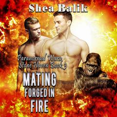 Mating Forged in Fire: Paranormal Wars: Stone Haven 3 Audiobook, by Shea Balik
