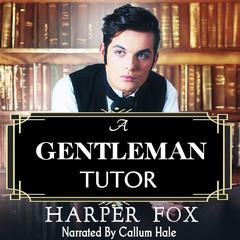 A Gentleman Tutor Audiobook, by Harper Fox