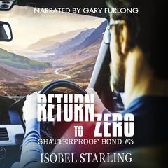 Return to Zero: Shatterproof Bond #3 Audiobook, by Isobel Starling