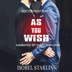 As You Wish: Shatterproof Bond #1 Audiobook, by Isobel Starling