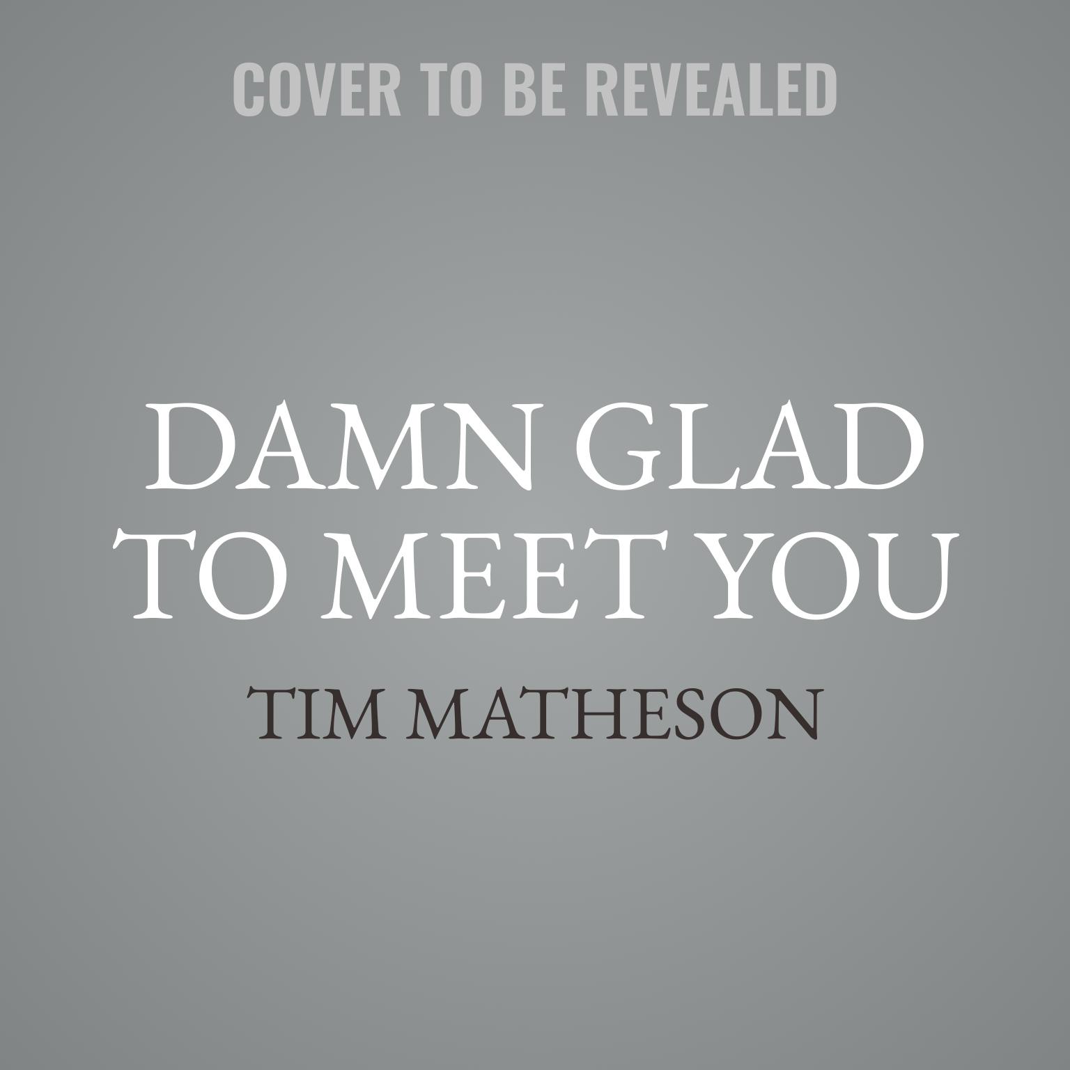 Damn Glad to Meet You: My Seven Decades in the Hollywood Trenches Audiobook, by Tim Matheson