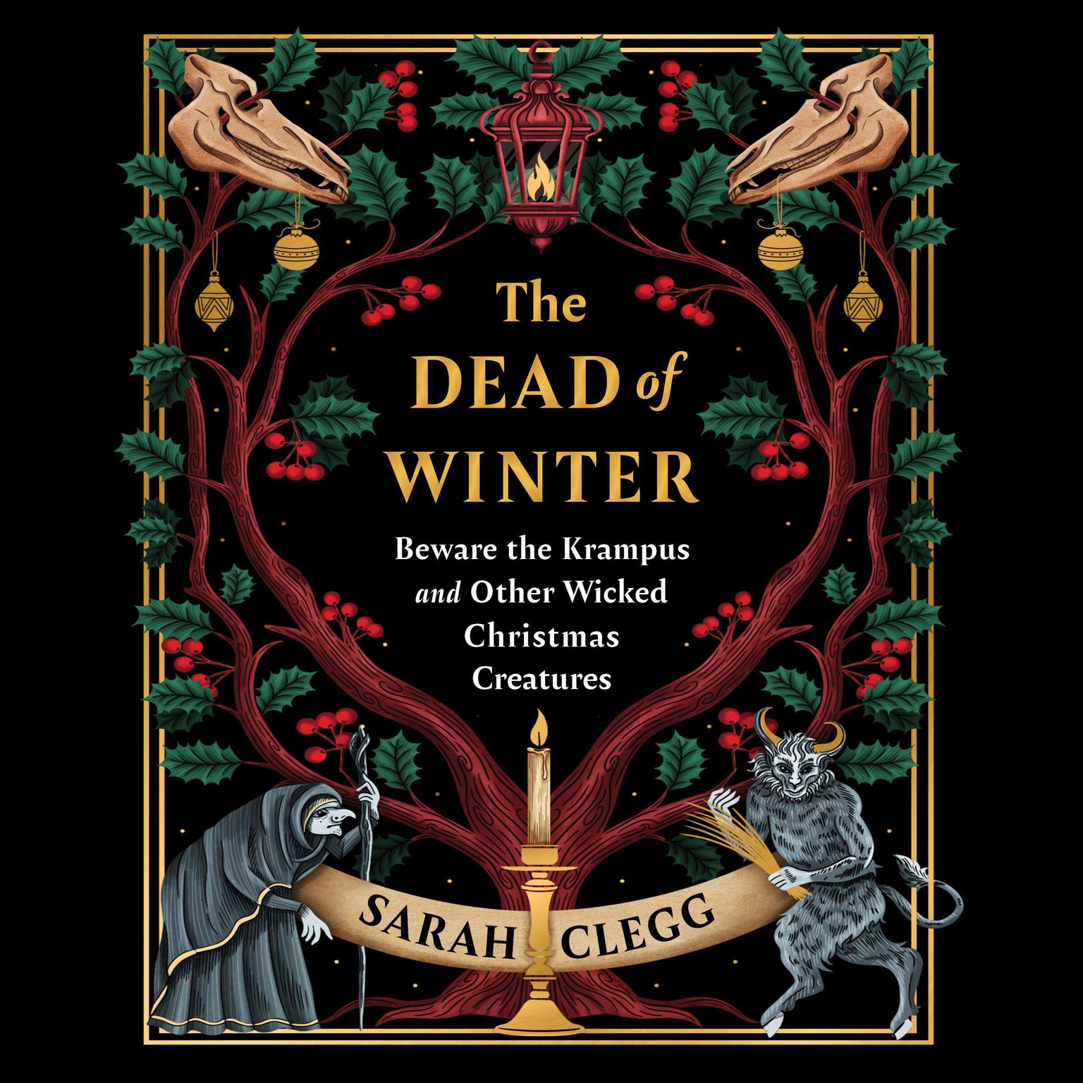 The Dead of Winter: Beware the Krampus and Other Wicked Christmas Creatures Audiobook, by Sarah Clegg