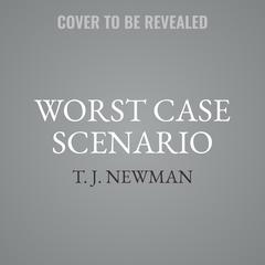 Worst Case Scenario: A Novel Audiobook, by T. J. Newman