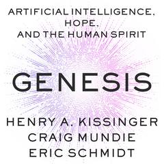 Genesis: Artificial Intelligence, Hope, and the Human Spirit Audibook, by Henry A. Kissinger